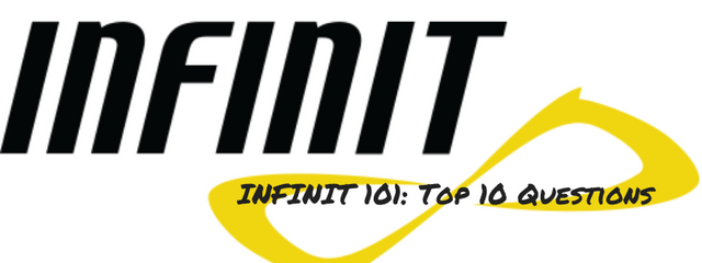 INFINIT 101: Top 10 Questions
