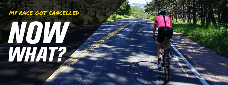 My race got cancelled, now what? 