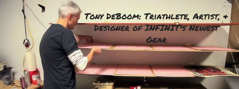Tony DeBoom: Triathlete, Artist, & Designer of INFINIT's Newest Gear